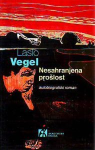 Laslo Vegel - Nesahranjena prošlost