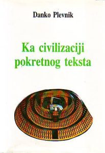 Danko Plevnik - Ka civilizaciji pokretnog teksta